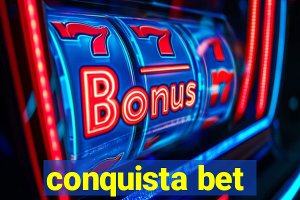 conquista bet