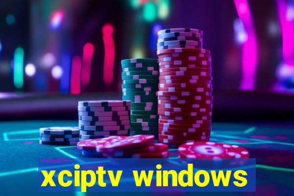 xciptv windows