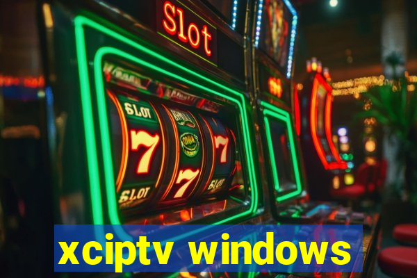 xciptv windows