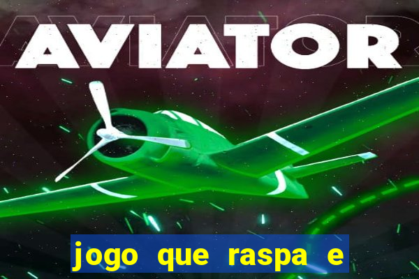 jogo que raspa e ganha dinheiro