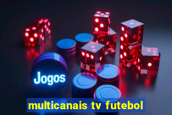 multicanais tv futebol