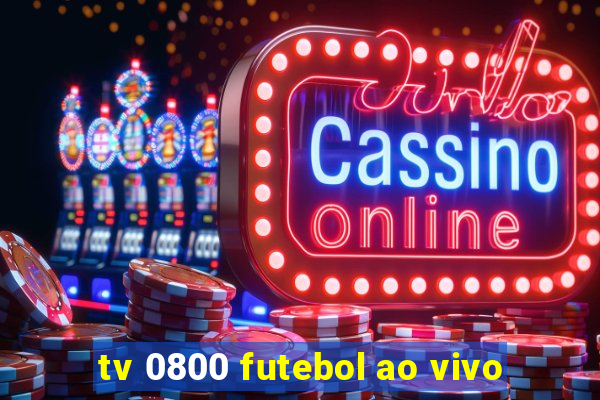 tv 0800 futebol ao vivo