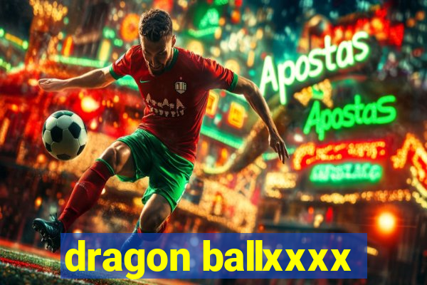 dragon ballxxxx