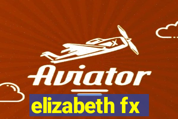 elizabeth fx
