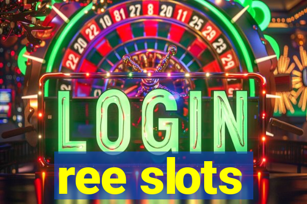 ree slots