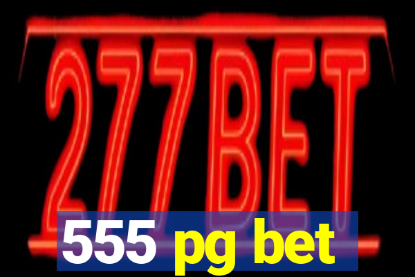 555 pg bet