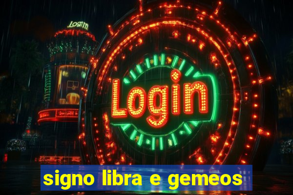 signo libra e gemeos