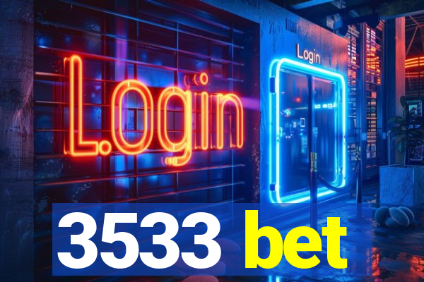 3533 bet