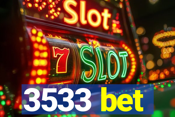 3533 bet