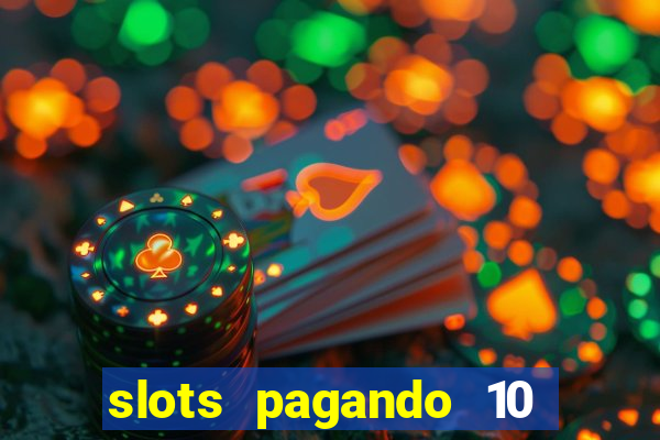slots pagando 10 no cadastro