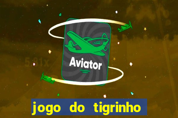jogo do tigrinho de 2 reais