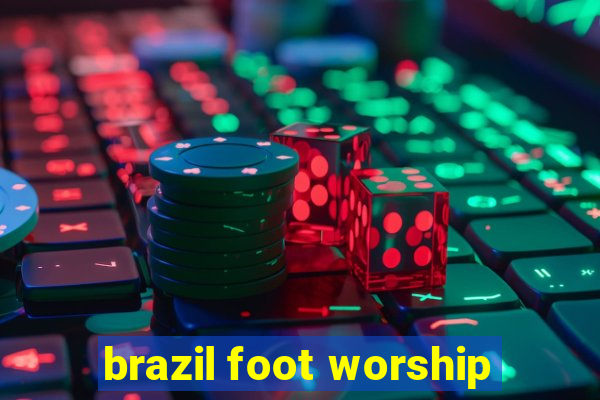 brazil foot worship