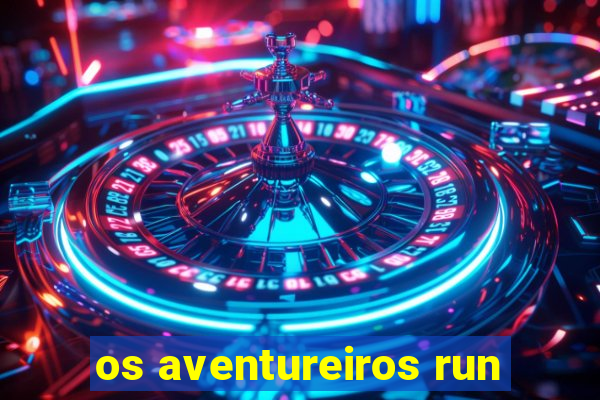 os aventureiros run