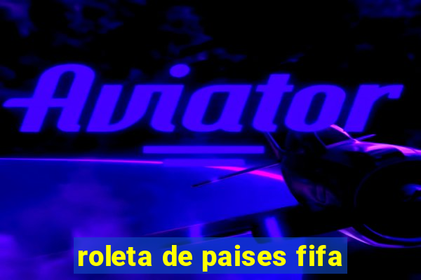 roleta de paises fifa
