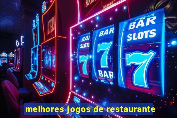 melhores jogos de restaurante