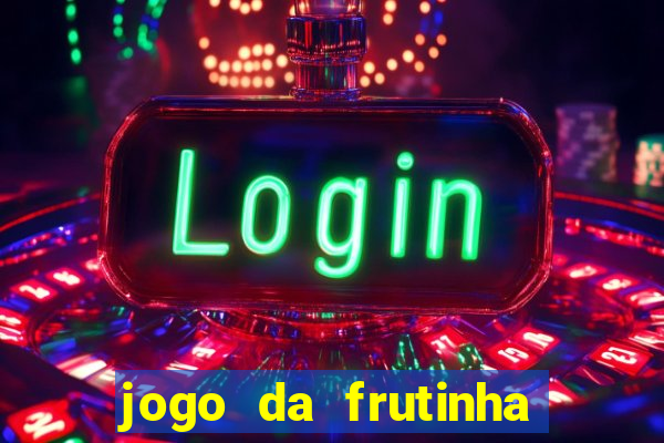 jogo da frutinha que paga dinheiro