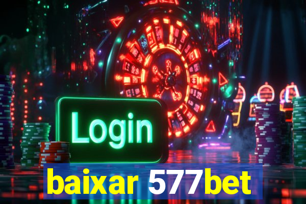 baixar 577bet