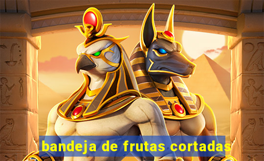 bandeja de frutas cortadas