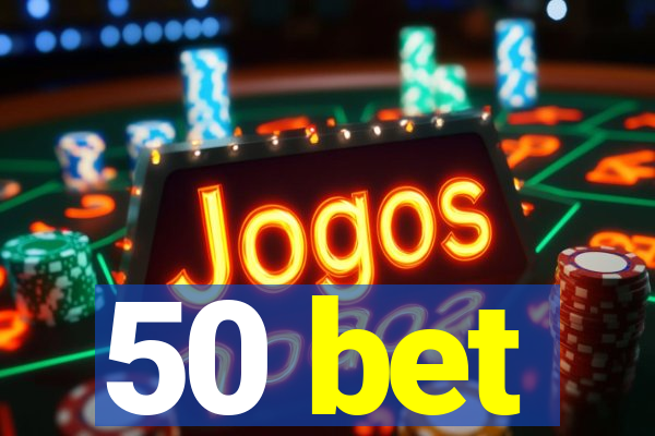 50 bet