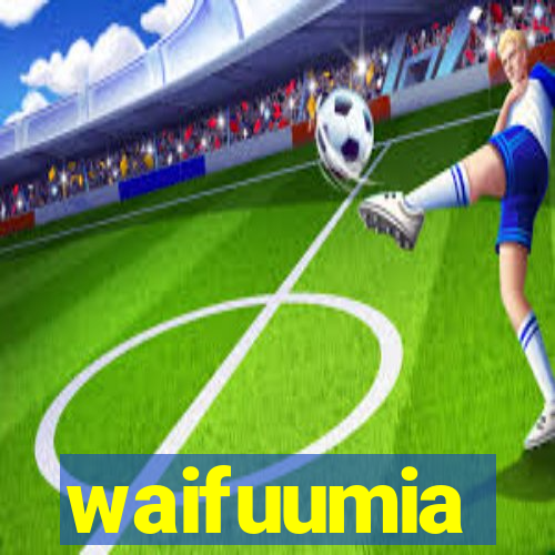 waifuumia
