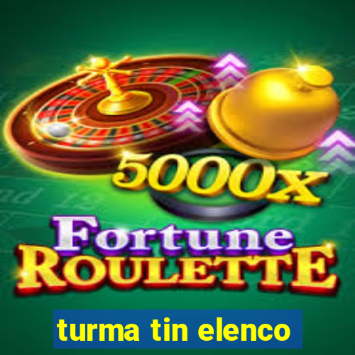 turma tin elenco