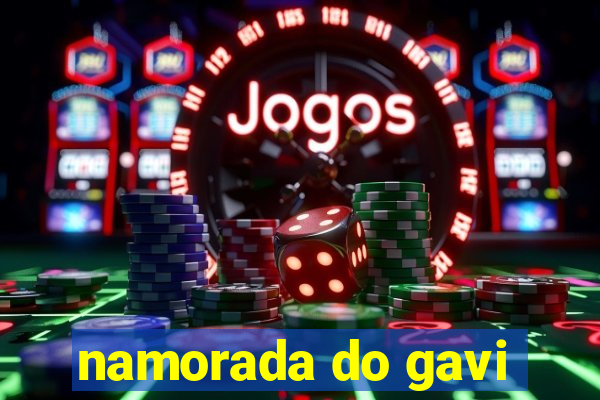 namorada do gavi