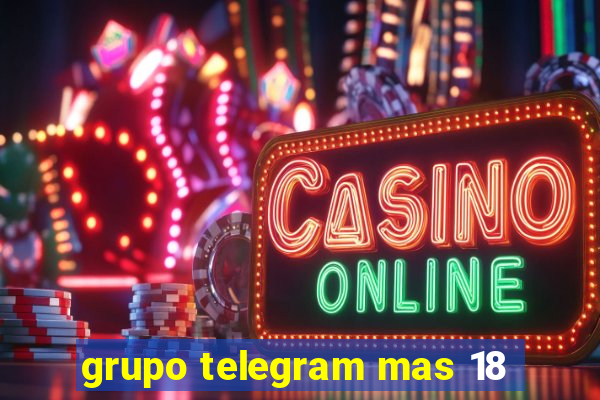 grupo telegram mas 18