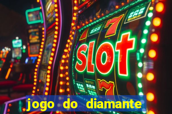 jogo do diamante para ganhar dinheiro