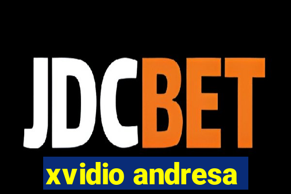 xvidio andresa