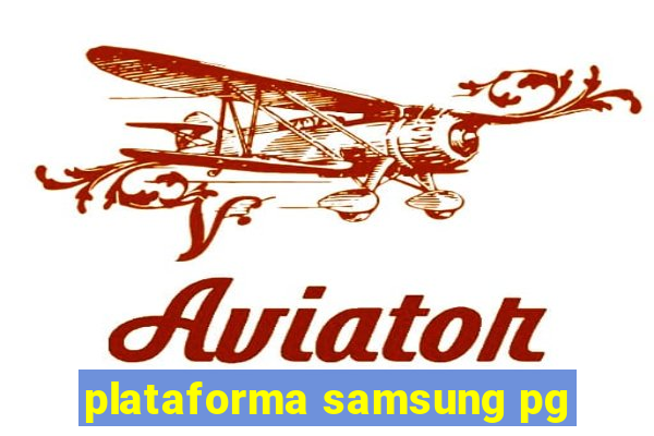 plataforma samsung pg