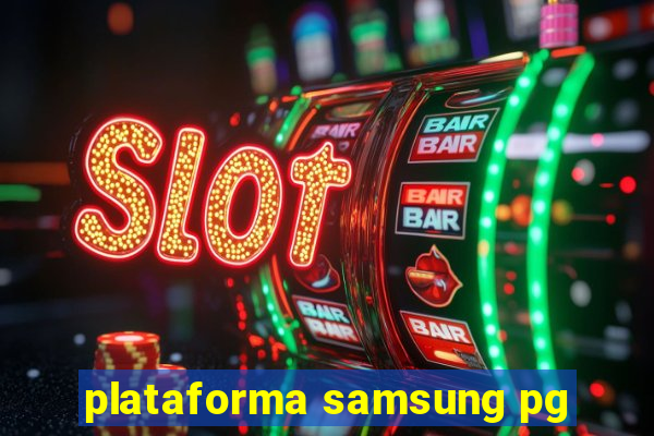 plataforma samsung pg