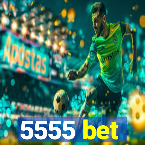 5555 bet
