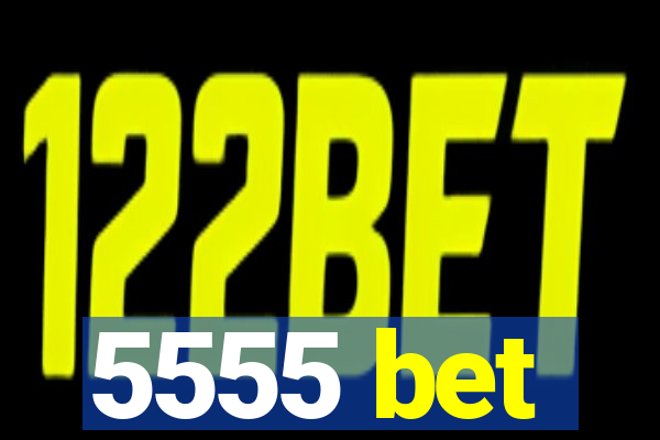 5555 bet