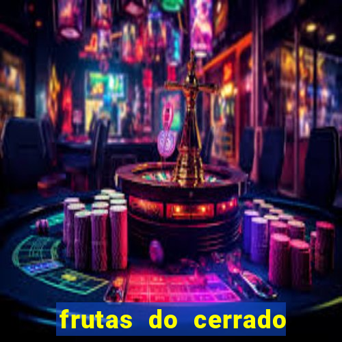 frutas do cerrado de a a z