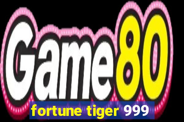 fortune tiger 999