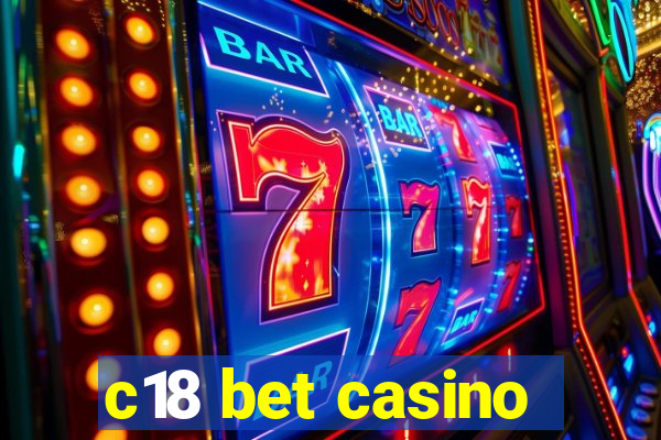 c18 bet casino