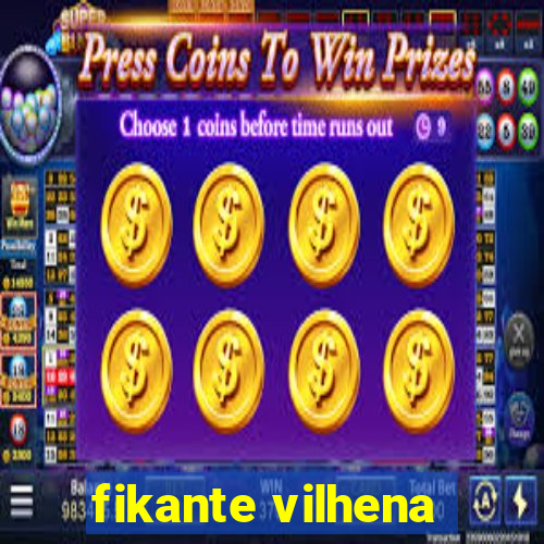 fikante vilhena