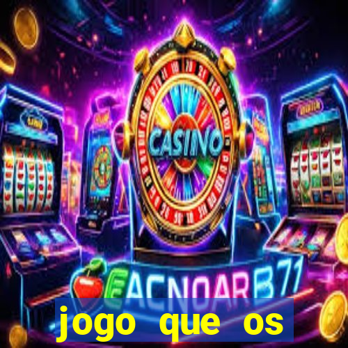 jogo que os famosos jogam para ganhar dinheiro