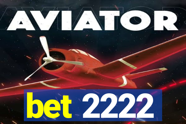 bet 2222
