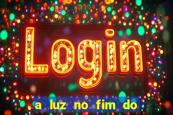 a luz no fim do mundo filme completo dublado