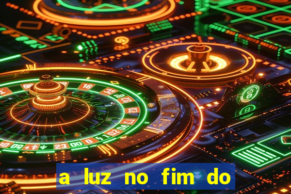a luz no fim do mundo filme completo dublado