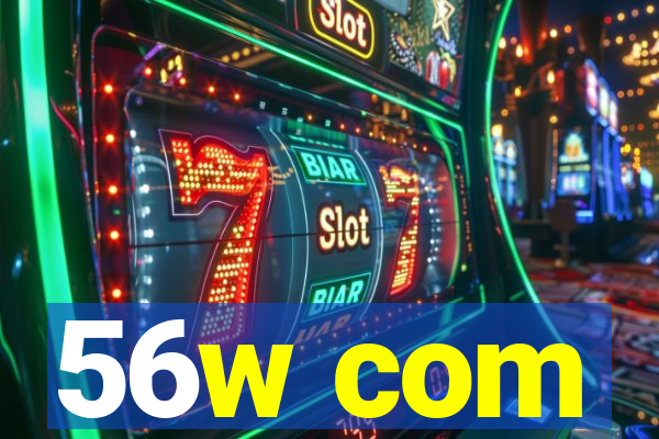 56w com