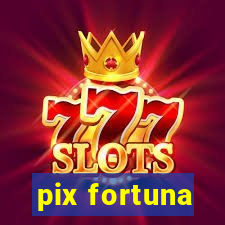 pix fortuna