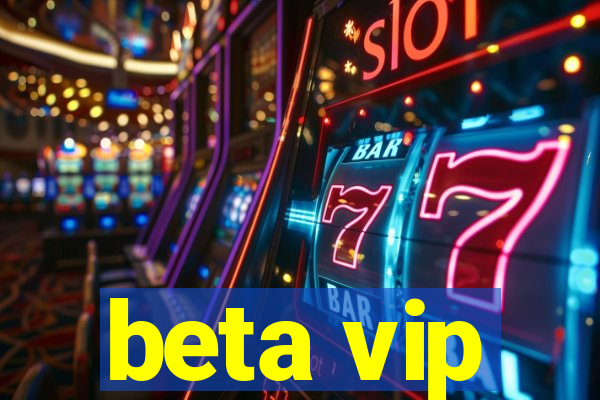 beta vip