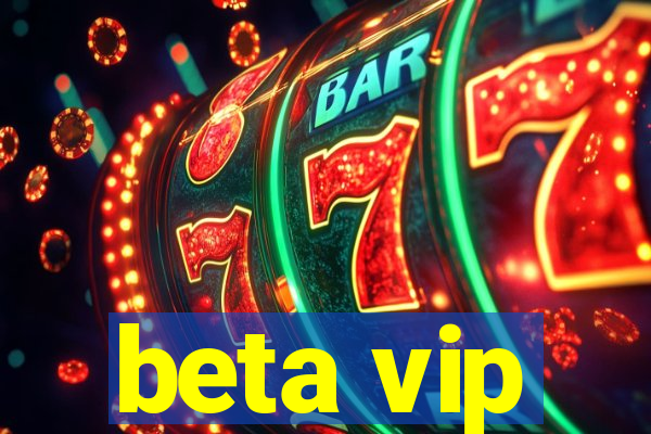 beta vip