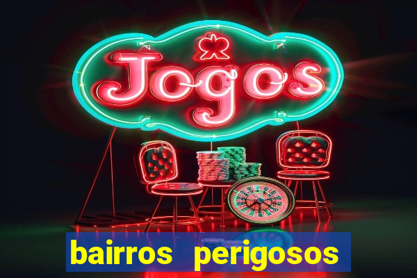 bairros perigosos porto alegre