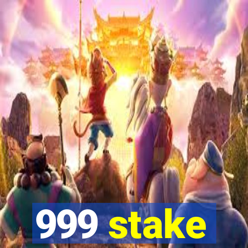 999 stake