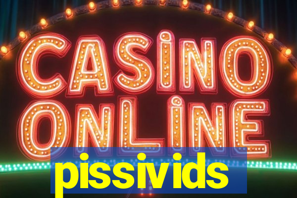 pissivids