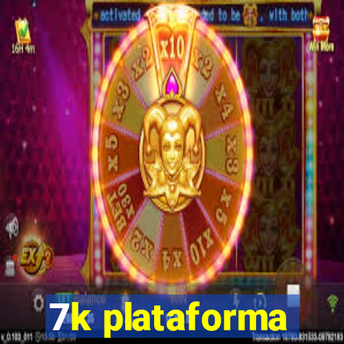 7k plataforma