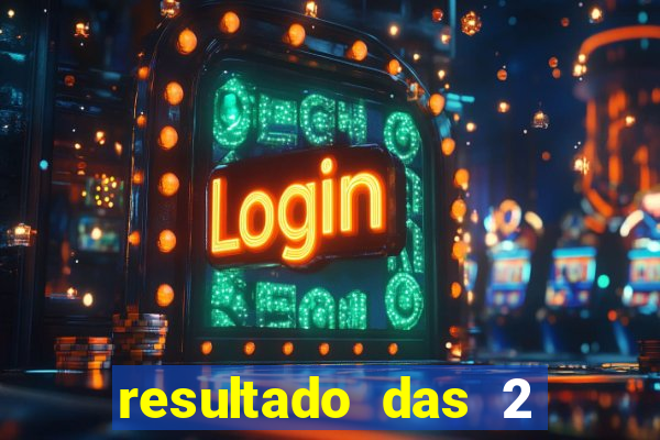 resultado das 2 horas da tarde
